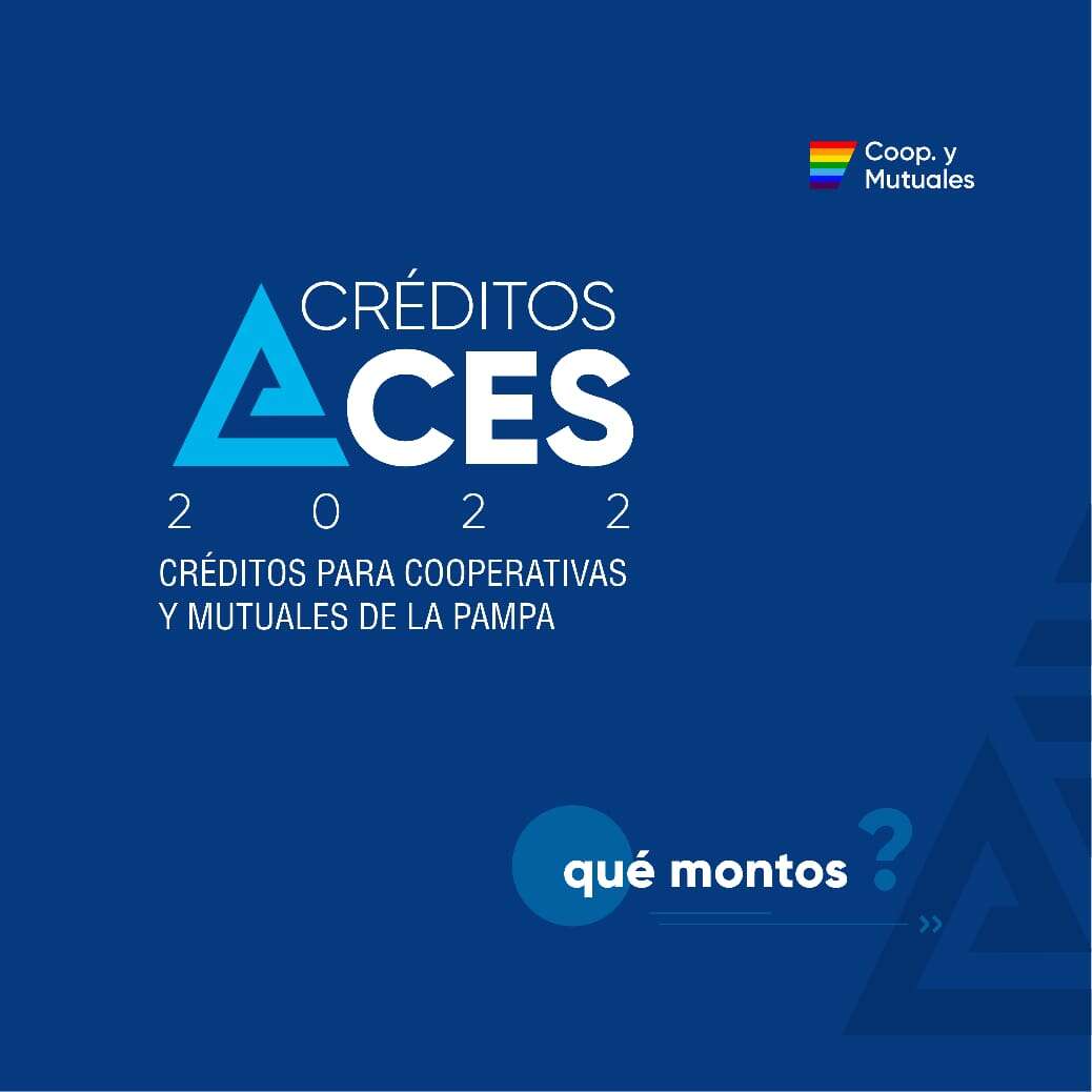 Nuevos beneficios de los créditos ACES 2022 para cooperativas y mutuales pampeanas