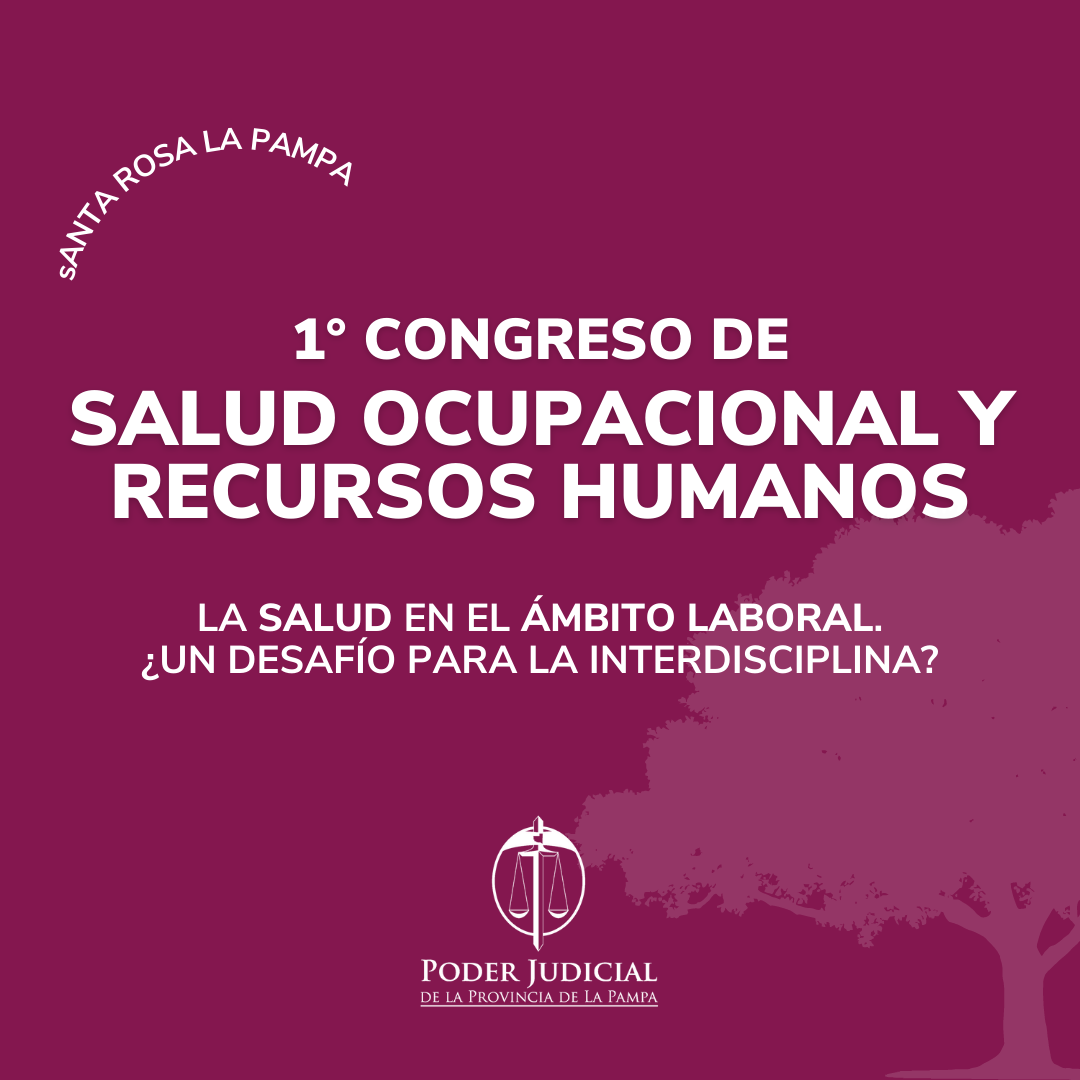 La justicia organiza el 1Â° Congreso de Salud Ocupacional y Recursos Humanos